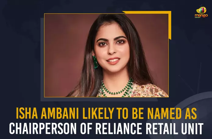 Isha Ambani Likely To Be Named As Chairperson Of Reliance Retail Unit, Isha Ambani is set to be named chairman of the Reliance conglomerate’s retail unit, Chairperson Of Reliance Retail Unit, Reliance conglomerate’s retail unit, Reliance Retail Unit, Indian billionaire Mukesh Ambani, Isha Ambani is currently the director of Reliance Retail Ventures Ltd, Reliance Retail Ventures Ltd, Akash Ambani, Mukesh Ambani, Isha Ambani, Akash Ambani who was appointed on Tuesday as chairman of the telecom unit, telecom unit, Reliance Jio Infocomm Ltd, Isha Ambani is an alumnus of Yale University, Reliance Retail and Reliance Jio are subordinates of the family’s oil-to-telecom conglomerate, Mukesh Ambani is chairman and managing director of Reliance Industries, Reliance Industries, Mango News,