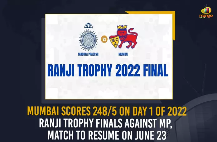 Ranji Trophy Finals Mumbai Scores 248/5 On Day 1 Of 2022 Ranji Trophy Finals Against MP Match To Resume On June 23, Mumbai Scores 248/5 On Day 1 Of 2022 Ranji Trophy Finals, Mumbai Scores 248/5 On Day 1 Of 2022 MP Match To Resume On June 23, Match To Resume On June 23, Mumbai vs MP Match To Resume On June 23, Mumbai vs MP Match, Mumbai Scores 248/5 On Day 1, 2022 Ranji Trophy Finals, Ranji Trophy Finals 2022, Ranji Trophy Finals, 2022 Ranji Trophy Finals News, 2022 Ranji Trophy Finals Latest News, 2022 Ranji Trophy Finals Latest Updates, 2022 Ranji Trophy Finals Live Updates, Ranji Trophy Finals Madhya Pradesh played impressively giving fightback to Mumbai on Day 1, Mango News,