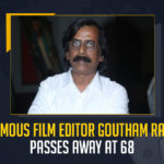 Famous Film Editor Goutham Raju Passes Away At 68, Tollywood Popular Senior Editor Gautam Raju Passes Away, Popular Senior Editor Gautam Raju Passes Away, Senior Tollywood Editor Gautam Raju Passes Away, Telugu Film Editor Gautham Raju Passes Away, Popular Tollywood Editor Gautam Raju Passes Away, Senior Editor Gautam Raju Passes Away, Senior Editor Gautam Raju, Popular Editor Gautam Raju Passes Away, Telugu Film Editor Gowtham Raju Passes Away At 68, Editor Gautam Raju Passes Away,Gowtham Raju, Gowtham Raju Latest News, Gowtham Raju Live Updates,Gowtham Raju Is No More, Gowtham Raju No More, Rip Gowtham Raju, Rest In Peace Gowtham Raju, Gowtham Raju Passes Away, Gautam Raju Passes Away, Tollywood Popular Senior Editor Passes Away, Senior Telugu Editor Gautam Raju, Senior Tollywood Editor Gautam Raju Passed Away, Telugu Senior Film Editor Gautham Raju Passes Away, Film Editor Gautham Raju Passes Away, Telugu Popular Film Editor Gowtham Raju Passes Away At 68, Gowtham Raju Passes Away At 68, Popular Editor Gautam Raju, Gautam Raju Famous Editor Of Telugu Films, Tollywood News, Tollywood Latest News, Tollywood Latest Updates, 2022 Tollywood News, Mango News,