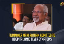 Filmmaker Mani Rathnam Admitted To Hospital Amid Fever Symptoms, Star Director Mani Rathnam Admitted To Hospital at Chennai After Tested Positive For Covid-19, Director Mani Rathnam Tested Positive For Covid-19, Mani Rathnam Tested Positive For Covid-19, Star Director Mani Rathnam Admitted To Hospital at Chennai, Positive For Covid-19, Star Director Mani Rathnam, Mani Rathnam, Mani Rathnam Corona Positive, Mani Rathnam Coronavirus, Mani Rathnam Covid 19, Mani Rathnam Covid 19 Positive, Mani Rathnam Covid News, Mani Rathnam Covid Positive, Mani Rathnam Health, Mani Rathnam Health Condition, Mani Rathnam Health News, Mani Rathnam Health Reports, Mani Rathnam Latest Health Condition, Mani Rathnam Latest Health Report, Mani Rathnam Latest News, Mani Rathnam Latest Updates, Mango News,