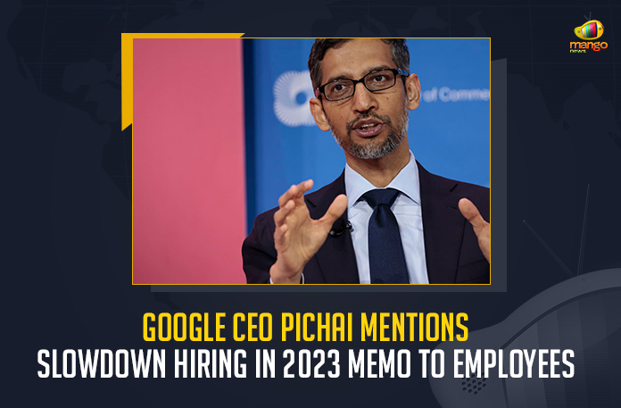 Google CEO Pichai Mentions Slowdown Hiring In 2023 Memo To Employees, Pichai Mentions Slowdown Hiring In 2023 Memo To Employees, Google CEO Mentions Slowdown Hiring In 2023 Memo To Employees, Slowdown Hiring In 2023 Memo To Employees, Google revealed a shocking memo to employees, Google will be entering a phase of hiring slowdown and might be conducting layoffs, Google is not the only multinational company that slowed down hirings, Twitter also fired 100 HR employees, Google CEO Pichai, Sundar Pichai Chief Executive Officer of Google, CEO of Google, Google Slowdown Hiring In 2023 Memo News, Google Slowdown Hiring In 2023 Memo Latest News, Google Slowdown Hiring In 2023 Memo Latest Updates, Google Slowdown Hiring In 2023 Memo Live Updates, Mango News,