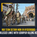 NIA Team Detain Man In Hyderabad After Alleged Links With Udaipur Killing Accused, Alleged Links With Udaipur Killing Accused, NIA Team Detain Man In Hyderabad, National Investigation Agency is currently investigating the Udaipur Tailor Murder case, NIA is currently investigating the Udaipur Tailor Murder case, Udaipur Tailor Murder case, National Investigation Agency, National Investigation Agency has conducted a raid in Hyderabad, Udaipur Killing Accused, BJP leader Nupur Sharma, Nupur Sharma, Prophet Muhammed remark, Nupur Sharma Prophet Muhammed remark, Udaipur Tailor Kanhaiya Lal Murder case, Udaipur Tailor Murder case News, Udaipur Tailor Murder case Latest News, Udaipur Tailor Murder case Latest Updates, Udaipur Tailor Murder case Live Updates, Mango News,