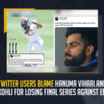 Twitter Users Blame Hanuma Vihari And Virat Kohli For Losing Final Series Against England, Twitter Users Blame Virat Kohli For Losing Final Series Against England, Twitter Users Blame Hanuma Vihari For Losing Final Series Against England, Losing Final Series Against England, Twitter Users Blame Hanuma Vihari, Twitter Users Blame Virat Kohli, victory of England in the fifth Test against India at Edgbaston, Twitter users blamed Indian skipper Virat Kohli and Hanuma Bihari for the match loss, Jasprit Bumrah’s stunning performance at the Edgbaston pitch, Netizens blamed the two Hanuma Vihari and Virat Kohli, Twitter Users Blame Hanuma Vihari for Dropping Bairstow's Catch, Indian cricket fans have taken Twitter to blame Hanuma Vihari for India's loss, India Final Series Against England, India VS England, Ind vs Eng 5th Test News, Ind vs Eng 5th Test Latest News, Ind vs Eng 5th Test Latest Updates, Ind vs Eng 5th Test Live Updates, Mango News,