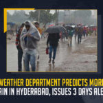 Weather Department Predicts More Rain In Hyderabad, Issues 3 Days Alert Weather Department Predicts More Rain In Hyderabad Issues 3 Days Alert, Weather Department Predicts More Rain In Hyderabad, Weather Department Issues 3 Days Alert, More Rain In Hyderabad, Weather Department, Hyderabad Weather Department issued a heavy to very heavy rain alert in the City, heavy to very heavy rain alert in the City, Patancheru received the maximum rainfall of 27.5 mm, Telangana State Development Planning Society forecast, Hyderabad has received 120.1 mm of rainfall and according to the TSDPS forecast, Indian Meteorological Department, heavy rains In Telangana News, heavy rains In Telangana Latest News, heavy rains In Telangana Latest Updates, heavy rains In Telangana Live Updates, Mango News,