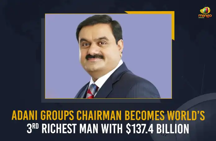 Adani Groups Chairman Becomes Worlds 3rd Richest Man With 137.4 Billion, Adani Becomes 3rd Richest Person In World, Adani Becomes World's 3rd Richest Person, Adani 3rd Richest Person In World, Mango News, Gautam Adani Overtakes Bill Gates, Gautam Adani Net Worth , Gautam Adani, Adani Group, Adani Group Share Price, Adani Power, Adani Power Ltd
