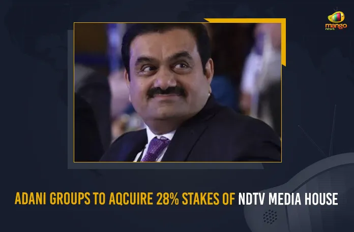 Adani Groups To Acquire 28% Stakes Of NDTV Media House, Indian Billionaire Gautam Adani Makes Foray into News Channel Space Set To Acquire 29.18% Stake in NDTV, Indian Billionaire Gautam Adani Is Set To Acquire 29.18% Stake in NDTV, 29.18% Stake in NDTV, Indian Billionaire Gautam Adani, Billionaire Gautam Adani makes foray into news channel space, New Delhi Television Ltd, Gautam Adani seeks to control NDTV, Adani Set to purchase New Delhi Television Ltd, NDTV News Channel, Billionaire Gautam Adani News, Billionaire Gautam Adani Latest News And Updates, Billionaire Gautam Adani Live Updates, Mango News,