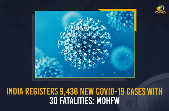 Covid-19 Cases India Registers 9436 New Covid-19 Cases With 30 Fatalities MoHFW, 9436 New COVID19 Cases In India, 9436 New Covid-19 Cases With 30 Fatalities, Mango News, MoHFW , Ministry of Health and Family Welfare, COVID19 Latest News And Updates, COVID19 News And Live Updates, COVID19 Vaccine, India Registers 9436 Covid-19 Cases, India Reports 9436 New Covid Cases, Coronavirus , Carona Cases Today In India, COVID-19 Vaccine Boosters, Booster Shots, Booster Dose, CoWIN App, COVID19 In India News