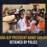 Telangana BJP President Bandi Sanjay Kumar Detained By Police Telangana BJP President Bandi Sanjay Kumar Detained By Police, BJP Telangana President Bandi Sanjay Detained By Police at Jangaon, Bandi Sanjay Detained By Police at Jangaon, Telangana BJP State President Bandi Sanjay Detained By Police at Jangaon, Bandi Sanjay Kumar Detained By Police, Jangaon, Bandi Sanjay Kumar Arrested, BJP Telangana President Bandi Sanjay Kumar, Bandi Sanjay Kumar, BJP Telangana President, Bandi Sanjay Kumar Arrest News, Bandi Sanjay Kumar Arrest Latest News And Updates, Bandi Sanjay Kumar Arrest Live Updates, Mango News,