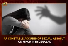 AP Constable Accused Of Sexual Assault On Minor In Hyderabad , Constable Arrested For Sexual Assault , Minor Girl Sexually Assaulted In AP , AP Cop Sexually Assaulted Minor Girl, AP Police Constable Sexually Assaults Minor Girl , Minor Girl AP Sexual Assault, AP Minor Sexual Assualt, Mango News, Mango News Telugu, AP Constable Sexual Assault , AP Constable Rape Attempt on Minor Girl, AP Constable Minor Girl Sexual Assault, AP Constable, AP Police News And Updates