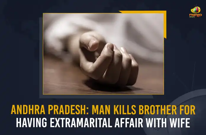 Andhra Pradesh Man Kills (1) Andhra Pradesh Man Kills Brother For Having Extramarital Affair With Wife, Tirupati Man Kills Brother , Andhra Pradesh Man Kills Brother , Extramarital Affair Leads To Murder, Mango News, Mango News Telugu, Man Kills Brother Having Extramarital Affair, Enraged Over Wifes Extra Marital Affair, Tirupati Man Kills Brother Extramarital Affair , Latest News on Man Kills Brother, Extramarital Affairs, Andhra Pradesh Man Kills Brother , Andhra Pradesh News And Updates
