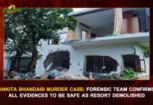 Ankita Bhandari Murder Case: Forensic Team Confirms All Evidences To Be Safe As Resort Demolished, Ankita Bhandari Murder Case, Ankita Bhandari Case, Ankita Bhandari Murder, Mango News, Mango News Telugu, Forensic Team Confirms, All Evidences To Be Safe , Ankita Bhandari Resort Demolished, Ankita Bhandari Murder Latest News And Updates, Ankita Bhandari News, Ankita Bhandari News And Live Updates, Ankita Bhandari Murder Live Updates, Ankita Cremated, Father Says Razing Part Of Resort, Ankita Murder Case, Ankita Murder