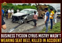 Business Tycoon Cyrus Mistry Wasn't Wearing Seat Belt Killed In Accident, Former Tata Sons Chairman Cyrus Mistry Killed In Car Accident , Cyrus Mistry Dies In Car Crash, Former Tata Sons Chairman Cyrus Mistry, Mango News Mango News Telugu, Cyrus Mistry Former Head Of Tata Sons, Cyrus Mistry Car Crash, Cyrus Mistry Road Accident, Cyrus Mistry Car Accident, Cyrus Mistry Died In Car Accident, Former Tata Sons Chairman, Tata Sons Group, Tat Sons Latest News And Updates