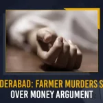 Hyderabad: Farmer Murders Son Over Money Argument, Farmer Murders Son Over Argument, Farmer Murders Son Over Money, Telangana Farmer Murders Son, Mango News, Nizamabad Crime, Telangana Latest Crime News And Updates, D Ramesh KIleld Son Over Argument, Telangna Crime, Crime Rate In Hyderabad, Hyderabad Latest News And Live Updates, Nizamabad Murder, Hyd Murders , Father Killed Son Over Argument