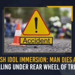 Ganesh Idol Immersion Man Dies After Falling Under Rear Wheel Of Truck, Man Dies After Falling Under Rear Wheel Of Truck, Ganesh Idol Immersion, a man fell down from the vehicle while returning home after immersing a Ganesh idol, Hyderabad Man Crushed To Death, Ganesha processions, tragic incident In Telangana, Ganesh Immersion, Telangana Ganesh Immersion, Rear Wheel Of Truck, Ganesh Idol Immersion News, Ganesh Idol Immersion Latest News And Updates, Ganesh Idol Immersion Live Update, Mango News,