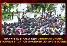 India V/S Australia T20I: Gymkhana Ground Stampede Situation Worsened Leaving 4 Injured, Fans Stampede For T20 Tickets At Gymkhana Grounds, Additional Cp Confirms That No One Died, Fans Stampede For T20 Tickets, Gymkhana Grounds Fans Stampede, T20 Tickets At Gymkhana Grounds, Mango News, Mango News Telugu, T20 Tickets At Gymkhana Grounds, Fans Stampede At Gymkhana Grounds, T20 Tickets Gymkhana Grounds, T20 Tickets, Ind Vs Aus T20 Match, India vs Australia T20 Match, Indian Captain Rohit Sharma, Australia Captain Aaaron Finch, India Vs Australia Live Updates, India Vs Australia Match Live Scores