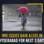 IMD Issues Rain Alert In Hyderabad For Next 3 Days , Rain Alert In Hyderabad, 3 Day Rain Alert In Hyderabad, IMD Issues Rain Alert In Hyderabad, India Meteorological Department, Mango News, Mango News Telugu, Hyderabad Rain Alert, Hyderabad Rains, Hyderabad Water Logged, Hyderabad Heavy Rains, Hyderabad Rains Latest News And Updates, Hyderabad Rains Live Updates