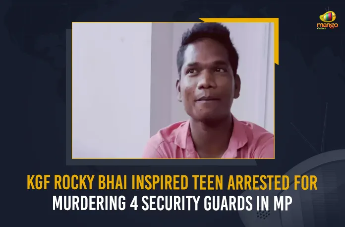 KGF Rocky Bhai Inspired Teen Arrested For Murdering 4 Security Guards In MP KGF Rocky Bhai Inspired Teen Arrested For Murdering 4 Security Guards In MP, Teen Arrested For Murdering 4 Security Guards In MP, 4 Security Guards, MP 4 Security Guards, KGF Rocky Bhai, 19 years old Shivprasad Dhruve, blockbuster movie KGF, 4 Security Guards Murdered, Madhya Pradesh teen serial killer, Security Guards, MP Security Guards News, MP Security Guards Latest News And Updates, MP Security Guards Live Updates, Mango News,
