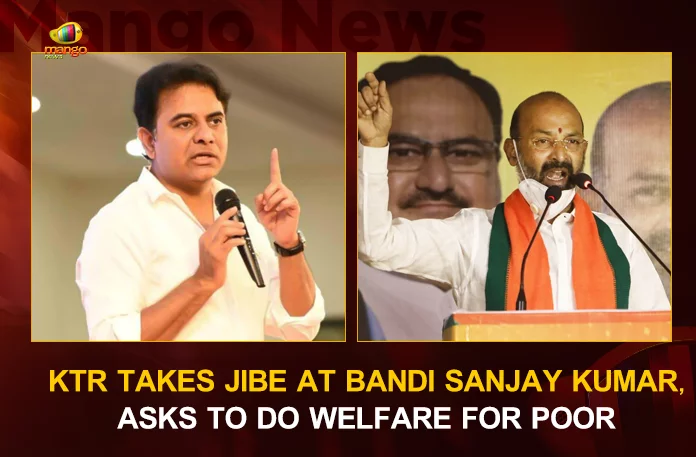 KTR Takes Jibe At Bandi Sanjay Kumar KTR Takes Jibe At Bandi Sanjay Kumar Asks To Do Welfare For Poor, KTR Comments on Bandi Sanjay Kumar, Bandi Sanjay Kumar, KCR Govt Involved In Delhi LIquor Scam, BJP President Comments on Delhi Liquor Scam, BJP President Slams KCR Govt , Bandi Sanjay Comments on KCR Govt , Mango News, Mango News Telugu, BJP President Bandi Sanjay , Telangna Govt Delhi Liquor Scam, Delhi Liquor Scam, BJP Chief Bandi Sanjay ,Telangna BJP Chief Bandi Sanjay , Bandi Sanjay Latest News And Updates