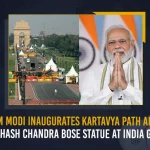 PM Modi Inaugurates Kartavya Path And Subhash Chandra Bose Statue At India Gate, PM Modi To Inaugurate Kartavya Path , PM Modi Unveils Netaji Subhas Chandra Bose Statue, PM Modi Subhas Chandra Bose Statue Inauguration, PM Modi Kartavya Path, Kartavya Path Scheme, Mango News, Mango News Telugu, Kartavya Path, PM Narendra Modi, PM Narendra Modi Latest News And Updates, Netaji Subhas Chandra Bose Statue at India Gate