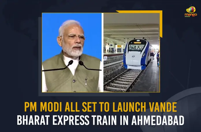 PM Modi All Set To Launch Vande Bharat Express Train In Ahmedabad PM Modi All Set To Launch Vande Bharat Express Train In Ahmedabad, Vande Bharat Express Train, Pm Modi Flags Off Vande Bharat Express, PM Modi Flags Off Gandhinagar-Mumbai Central, Mango News, Mango News Telugu, PM in Gujarat, PM Narendra Modi, PM Modi in Gujarat Live Updates, PM Modi To Flag Off Vande Bharat, Vande Bharat Express, Vande Bharat Express, Gandhinagar-Mumbai Central, PM Narendra Modi Latest News And Updates