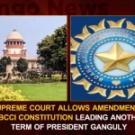 Supreme Court Allows Amendments In BCCI Constitution Leading Another Term Of President Ganguly, BCCI Constitution,President Ganguly, Supreme Court, Amendments In BCCI Constitution, BCCI President Ganguly, Sourav Ganguly , Mango News, Mango News Telugu, BCCI Latest News And Live Updates, Board of Control for Cricket in India, Sourav Ganguly News And Updates, BCCI Twitter Updates