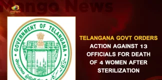 Telangana Govt Orders Action Against 13 Officials For Death Of 4 Women After Sterilization, Four Women Die After Family Planning Surgery , TS Botched Surgeries Failed, Ibrahimpatnam Botched Surgeries, 4 Women Die After Botched Up Family Planning Surgery, Family Planning Surgery, Mango News, Mango News Telugu, Telangana Govt Severe Action on Ibrahimpatnam Family Planning Operations Incident, Ibrahimpatnam Tragedy, Ibrahimpatnam Botched Surgeries Tragedy, Ibrahimpatnam Botched Surgeries Latest News And Updates, Ibrahimpatnam Botched Surgeries