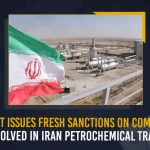 US Govt Issues Fresh Sanctions On Companies Involved In Iran Petrochemical Trade US Govt Issues Fresh Sanctions On Companies Involved In Iran Petrochemical Trade, Us Sanctions Global Network Of Companies, Us Sanctions India-Based Petrochemical Company, Treasury Targets International Sanctions , Mango News , Mango News Telugu, U.S. Issues Fresh Iran Sanctions, Targets Chinese, Uae Firms, U.S. Targets Chinese, Uae Firms In New Iran Oil Sanctions, Triliance Petrochemical Co, USA Latest News And Updates