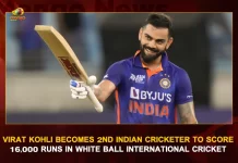 Virat Kohli Becomes 2nd Indian Cricketer To Score 16000 Runs In White Ball International Cricket, Virat Kohli 2nd Cricketer To Score 16000 Runs, Virat Kohli, White Ball International Cricket, Former Indian Captain Virat Kohli, Mango News, Mango News Telugu, Virat Kohli Becomes 2nd Indian Cricketer To Score 16000 Runs, International Cricket, Virat Kohli Latest News And Updates, Virat Kohli White Ball International Cricket, India vs Australia, India vs Australia News And Live Updates, IND vs AUS 3rd T20 Highlights