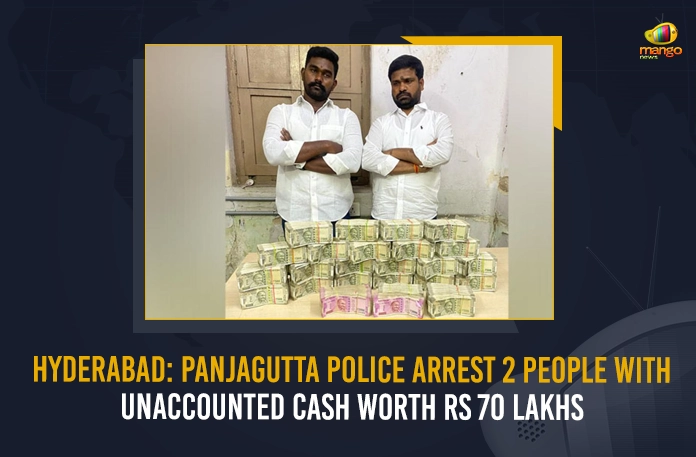 Hyderabad Panjagutta Police Arrest 2 People With Unaccounted Cash Worth Rs 70 Lakhs Hyderabad Panjagutta Police Arrest 2 People With Unaccounted Cash Worth Lakhs, Hyderabad Panjagutta Police, Panjagutta Police Arrest 2 People, Police Arrest 2 People, Unaccounted Cash Worth Lakhs, Mango News, Mango News Telugu, Panjagutta Police, Hyderabad Police Arrest 2 People, Hyderabad Police Arrest People With Unaccounted Cash, Hyderabad Police Latest News And Updates, Police Arrest 2 People, Police News And Live Updates