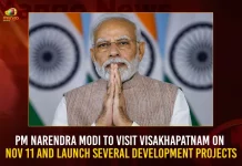 PM Narendra Modi To Visit Visakhapatnam On Nov 11 And Launch Several Development Projects, Prime Minister Modi Visakhapatnam Tour on Nov 11th, Prime Minister Modi Visakhapatnam Tour, Prime Minister Visakhapatnam Tour, PM Narendra Modi will Visit Visakhapatnam, Mango News, Mango News Telugu, PM Modi Visakhapatnam Tour, Modi Tour To Visakhapatnam, Visakhapatnam Latest News And Updates, PM Modi Tour Live Updates, PM Narendra Modi Visakhapatnam Tour, National News, National Politics, Modi Inaugurating Several Development Projects