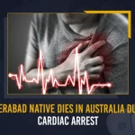 Hyderabad Native Dies In Australia Due To Cardiac Arrest,Hyderabad Native, Hyderabad Resident, Hyderabad Man Died In Heart Attack, Mango News,Mango News Telugu, Hyderabad Native Dies In Australia, Hyd Man Dies In Australia,Man Died In Cardiac Arrest,Cardiac Arrest,Latest News And Updates, Hyderabad Latest News And Live Updates, Lates Trending News, Trending News And Updates
