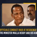 IT Officials Conduct Raid At Residence Of TRS Minister Malla Reddy And His Kin It Officials Conduct Raid At Residence Of Trs Minister Malla Reddy And His Kin,It Officials Raids,It Raids On Trs Minister Malla Reddy,Trs Minister Malla Reddy,Mango News,Mango News Telugu,Malla Reddy It Raids,It Raids On Malla Reddy And His Kin,Income Tax Department,Telangana It Dept Raids,Telangana It Raid On Minister Malla Reddy,Malla Reddy It Raids ,It Raids Latest News And Updates