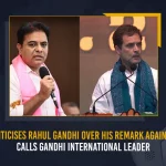 KTR Criticizes Rahul Gandhi Over His Remark Against BRS, Calls Gandhi International Leader KTR Criticizes Rahul Gandhi Over His Remark Against BRS Calls Gandhi International Leader, KTR Criticizes Rahul Gandhi, Rahul Gandhi Remark Against BRS, Telanagana Minister KTR, Mango News,Mango News Telugu, KCR National Party , TRS Party Live News And Updates, KCR New Party, BRS Party , TRS as Bharat Rashtra Samithi, TRS Name Changes To BRS, TRS Party, BRS Party Latest News And Live Updates, BRS Party Chief KCR, KCR, KTR, Kavitha Kalavakuntla