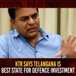 KTR Says Telangana Is Best State For Defence Investment KTR Says Telangana Is Best State For Defence Investment,Telangana Aerospace, Telangana Defense, Telangana Eco-System,Telangana Investments, Minister Ktr,Investments In Defense,Investments In Aerospace,Investments In Eco-System,Mango News,Mango News Telugu,Cm Kcr News And Live Updates, Telangna Congress Party, Telangna Bjp Party, Ysrtp,Trs Party, Brs Party, Telangana Latest News And Updates,Telangana Politics, Telangana Political News And Updates,Telangana Minister Ktr