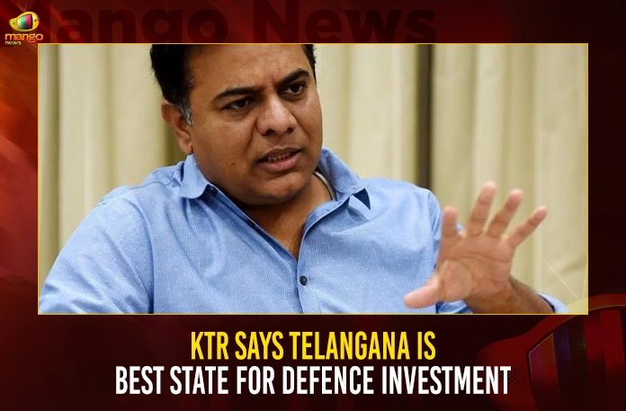 KTR Says Telangana Is Best State For Defence Investment KTR Says Telangana Is Best State For Defence Investment,Telangana Aerospace, Telangana Defense, Telangana Eco-System,Telangana Investments, Minister Ktr,Investments In Defense,Investments In Aerospace,Investments In Eco-System,Mango News,Mango News Telugu,Cm Kcr News And Live Updates, Telangna Congress Party, Telangna Bjp Party, Ysrtp,Trs Party, Brs Party, Telangana Latest News And Updates,Telangana Politics, Telangana Political News And Updates,Telangana Minister Ktr