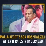 Malla Reddy’s Son Hospitalized After IT Raids In Hyderabad Malla Reddy’s Son Hospitalized After IT Raids In Hyderabad,Mallareddy's son is unwell,TRS minister is angry,family has been targeted,It Officials Raids,It Raids On Trs Minister Malla Reddy,Trs Minister Malla Reddy,Mango News,Mango News Telugu,Malla Reddy It Raids,It Raids On Malla Reddy And His Kin,Income Tax Department,Telangana It Dept Raids,Telangana It Raid On Minister Malla Reddy,Malla Reddy It Raids ,It Raids Latest News And Updates