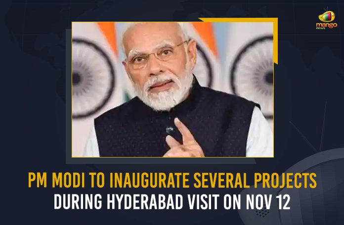 PM Modi To Inaugurate Several Projects During Hyderabad Visit On Nov 12 PM Modi To Inaugurate Several Projects During Hyderabad Visit On Nov 12, PM Modi Hyderabad Visit On Nov 12, PM Modi To Inaugurate Several Projects, PM Modi Telangana Tour, PM Modi at Telangana, PM Modi Telangana Visit, PM Modi in Telangana, Prime Minister Narendra Modi, Narendra Modi, PM Narendra Modi in Telangana, PM Modi Telangana Tour News, PM Modi Telangana Tour Latest News And Updates, PM Modi Telangana Tour Live Updates, Mango News