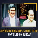 Superstar Krishna’s Statue To Be Unveiled On Sunday Superstar Krishna’s Statue To Be Unveiled On Sunday,Remembering Superstar Krishna,Superstar Krishna Statue,Superstar Krishna Death,Mango Enws,Mango News Telugu,Superstar Krishna,Superstar Krishna Latest News And Updates,Actor Mahesh Babu,Actor Mahesh Babu News And Updates,Actor Mahesh Babu Twitter,Actor Mahesh Babu Emotional Post,Super Star Mahesh Babu,Krishna Super Star,