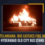 Telangana: Bus Catches Fire In Hyderabad Old City Bus Stand Telangana Bus Catches Fire In Hyderabad Old City Bus Stand,Telangana Bus Catches Fire,Hyderabad Old City Bus Stand,Telangana Old City Bus Stand,Mango News, Mango News Telugu,CM KCR News And Live Updates, Telangna Congress Party, Telangna BJP Party, YSRTP,TRS Party, BRS Party, Telangana Latest News And Updates,Telangana Politics, Telangana Political News And Updates,TSRTC,TSRTC News And Live Updates