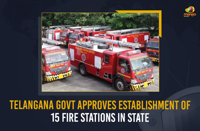 Telangana Govt Approves Establishment Of 15 Fire Stations In State,Telangana Govt,Telangana Approves Establishment,Telangana Govt 15 Fire Stations,15 Fire Stations In Telangana,Mango News,Mango News Telugu,Telangana Govt Latest News And Updates,Telangana Establishment on 15 Fire Stations,15 Fire Stations,15 Fire Stations Opening in Telangana,Telangana News And Live Updates,Telangana News,Fire Stations In State