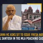 Telangana Hc Asks Sit To Issue Fresh Notice To Bl Santosh In Trs Mla Poaching Case,Mla Purchase Case, Give Notice To Bl Santosh By E-Mail, Telangana Hc Orders Sit,Telangana Mla Poaching Case,Telangana Mla Poaching Case Latest News And Updates,Telangana Mla Poaching ,Telangana Bjp,Telangana Cm Kcr,Trs Party,Brs Party,Ysrtp,Brs Party Latest News And Updates,Trs Mlas Purchase Case,Sit Notices Issued To Two Others, Ordered To Appear For Hearing Today,Telangana Sit,Sit Investigation Mla Poaching Case,Trs Mla Poaching Case