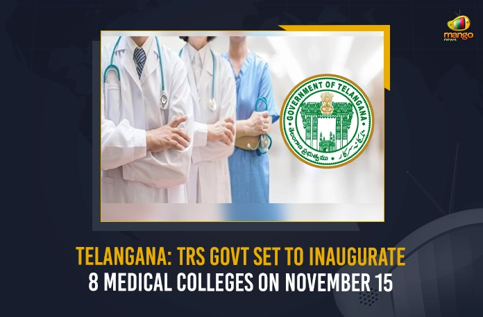 Telangana TRS Govt Set To Inaugurate 8 Medical Colleges On November 15 Telangana TRS Govt Set To Inaugurate 8 Medical Colleges On November 15,TRS Govt To Inaugurate Medical Colleges,Telangana TRS Govt, TRS Govt 8 Medical Colleges Opening,Mango News,Mango News Telugu,TRS Govt, Telangana Politics Latest News And Updates,Telangana CM KCR, KTR, Kalavakuntla Kavitha, Telanagana TRS,K Chandra Shekar Rao,Kalavakuntla Taraka Rama Rao,TRS Latest News And Updates