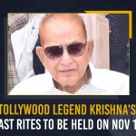 Tollywood Legend Krishna’s Last Rites To Be Held On Nov 16,Krishna’s Last Rites,Krishna Last Rites On Nov 16,Tollywood Legend Super Star Krishna,Mango News,Mango News Telugu,Superstar Krishna Passes Away,Tollywood Senior Actor Krishna,Superstar Krishna Illness,Actor Superstar Krishna,Superstar Krishna,Senior Actor Krishna,Superstar Krishna Latest News And Updates,Actor Krishna,Krishna News And Live Updates,Superstar News And Updates