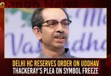 Delhi Hc Reserves Order On Uddhav Thackeray’s Plea On Symbol Freeze,Delhi Hc,Uddhav Thackeray,Thackeray’S Plea On Symbol Freeze,Mango News,Uddhav Thackeray News,Uddhav Thackeray Son,Uddhav Thackeray Twitter,Uddhav Thackeray Live,Uddhav Thackeray Resign,Uddhav Thackeray Cast,Uddhav Thackeray Net Worth,Uddhav Thackeray Latest News,Maharashtra Cm Uddhav Thackeray,Cm Uddhav Thackeray,Raj Thackeray,Uddhav Thackeray Relation,Member Of Maharashtra Legislative Council,Uddhav Thackeray Party Shiv Sena,Shiv Sena Party Leader,Shiv Sena Party Symbol