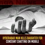 Hyderabad Man Kills Daughter For Constant Chatting On Mobile Hyderabad Man Kills Daughter For Constant Chatting On Mobile,Hyderabad Man Kills Daughter,Man Kills Daughter For Chatting,Man Kills Daughter For Mobile Chatting,Mango News,Hyderabad,Hyderabad Crime News,Telangana Crime News,Hyderabad Crime News Yesterday,Telangana Crime News Today,Hyderabad Crime Branch,Hyderabad Crime,Hyderabad Crime News And Latest Updates,Hyderabad Crime News Telugu,Hyderabad Police News