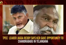 TPCC Leader Jagga Reddy Says KCR Gave Opportunity To Chandrababu In Telangana,T-Congress MLA Jagga Reddy,CM KCR,TDP Chief Chandrababu Naidu,Mango News,Mango News Telugu,CM KCR News And Live Updates, Telangna Congress Party, Telangna BJP Party, YSRTP,TRS Party, BRS Party, Telangana Latest News And Updates,Telangana Politics, Telangana Political News And Updates,Telangana CM KCR