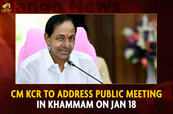 CM KCR To Address Public Meeting In Khammam On Jan 18 CM KCR To Address Public Meeting In Khammam On Jan 18,BRS Party Public Meeting,BRS Party Khammam Public Meeting,CM Kejriwal,CM Vijayan,CM Bhagwantman,Mango News,Mango News Telugu,CM KCR News And Live Updates, Telangna Congress Party, Telangna BJP Party, YSRTP,TRS Party, BRS Party, Telangana Latest News And Updates,Telangana Politics, Telangana Political News And Updates