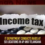 IT Department Conducts Raids At 50 Locations In AP And Telangana,IT Department Conducts Raids,Conducts Raids At 50 Locations,Raids At 50 Locations In AP,Raids At Telangana,Mango News,Income Tax Raid News Today,Income Tax Raid Procedure,Income Tax Raid Today In Hyderabad,Income Tax Raid Yesterday,It Department Raids Today,It Raid Procedure,It Raids