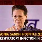 Sonia Gandhi Hospitalized For Respiratory Infection In Delhi Sonia Gandhi Hospitalized For Respiratory Infection In Delhi,Sonia Gandhi Hospitalized,Sonia Gandhi Respiratory Infection,Sonia Gandhi Hospitalized In Delhi,Mango News,Sonia Gandhi Real Name,Sonia Gandhi Young,Sonia Gandhi Nationality,Sonia Gandhi Age,Sonia Gandhi - Wikipedia,Sonia Gandhi Husband,Sonia Gandhi Mother,Sonia Gandhi News,Sonia Gandhi Twitter,Sonia Gandhi Young Photo,Sonia Gandhi Smriti Irani,Sonia Gandhi Congress,Sonia Gandhi Mother Age,Congress Sonia Gandhi,Why Sonia Gandhi Not Become Pm