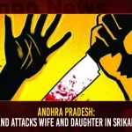Andhra Pradesh: Husband Attacks Wife And Daughter In Srikakulam,Andhra Pradesh,Husband Attacks Wife,Srikakulam District,Mango News,Mango News Telugu,Andhra Pradesh Crime Rate,Crime Rate In Andhra Pradesh District Wise,India Crime Rate,Andhra Pradesh Crime News,Andhra Pradesh Crime News Today,Andhra Pradesh Crime Investigation Department,Crime Investigation Department,Cid Latest News And Updates